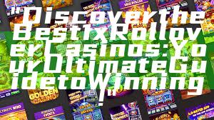"Discover the Best 1x Rollover Casinos: Your Ultimate Guide to Winning!"