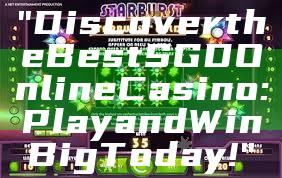 "Discover the Best SGD Online Casino: Play and Win Big Today!"