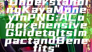 "Understanding Kaya Money in PNG: A Comprehensive Guide to Its Impact and Benefits"