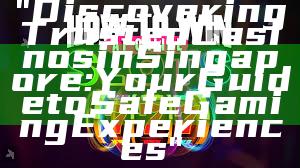 "Discovering Trusted Casinos in Singapore: Your Guide to Safe Gaming Experiences"