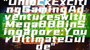 "Unlock Exciting Gaming Adventures with Mega888 in Singapore: Your Ultimate Guide"