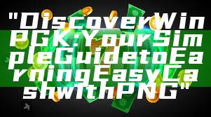 "Discover WinPGK: Your Simple Guide to Earning Easy Cash with PNG"